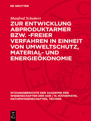 cover image of Zur Entwicklung abproduktarmer bzw. -freier Verfahren in Einheit von Umweltschutz, Material- und Energieökonomie